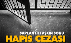 Saplantılı aşka hapis cezası!