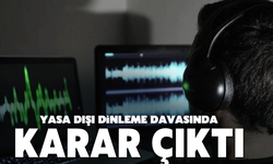 Yasa dışı dinleme davasında karar