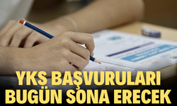 YKS başvuruları bugün sona erecek