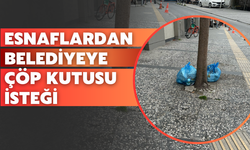 Esnaflardan belediyeye çöp kutusu isteği