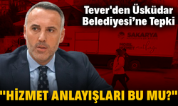 Başkan Tever'den Üsküdar Belediyesi’ne Tepki