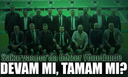 Sakaryaspor’da Gözler Yönetimde: Devam mı, Tamam mı?