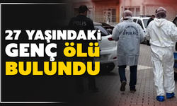 27 yaşındaki genç evinde ölü bulundu