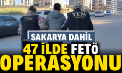 Sakarya dahil 47 ilde FETÖ operasyonu!