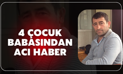 4 çocuk babasından acı haber