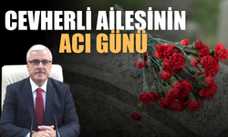 Cevherli ailesinin acı günü