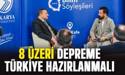 "8 üzeri depreme Türkiye hazır olmalı"