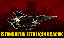 İstanbul'un fethi için uçacak!