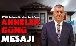 SYKD Başkanı İbrahim Şahin’den Anneler Günü mesajı