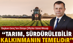 Başkan Genç: “Tarım, Sürdürülebilir Kalkınmanın Temelidir”