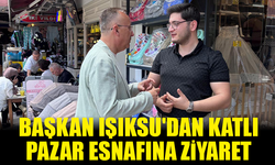 Başkan Işıksu'dan Katlı Pazar esnafına ziyaret