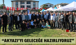 “Akyazı’yı geleceğe hazırlıyoruz”