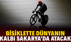 Bisiklette dünyanın kalbi Sakarya'da atacak