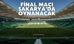 SON DAKİKA - Final maçı Sakarya'da oynanacak!