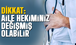 Dikkat Aile Hekiminiz değişmiş olabilir