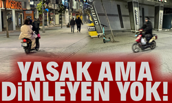 Yasak ama dinleyen yok!