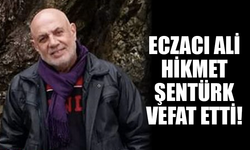 Eczacı Ali Hikmet Şentürk hayatını kaybetti