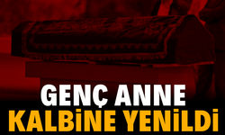 Genç Anne Kalp Krizi Geçirerek Hayatını Kaybetti
