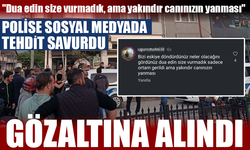 Polise sosyal medyada tehdit savurdu: Gözaltına alındı