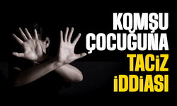 Komşusunun çocuğuna ta*ciz iddiası!