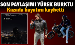 Kazada hayatını kaybeden gençten yürekleri dağlayan paylaşım!