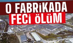 O fabrikada korkunç ölüm