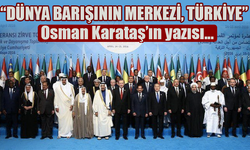 Osman Karataş “Dünya Barışının Merkezi, Türkiye” Yazısıyla Gündem Yarattı