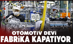 Dev otomotiv firması fabrika kapatıyor