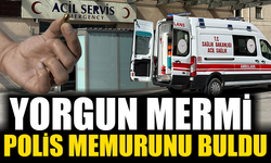 Yorgun mermi polis memurunu buldu