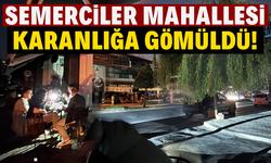 Semerciler Mahallesi Karanlığa Gömüldü!