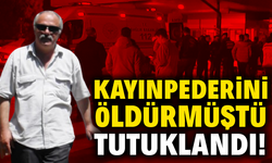 Kayınpederini öldürmüştü! Tutuklandı...