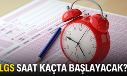 LGS 2025 Sınavı Ne Zaman? Saat Kaçta Başlayacak? Kaçta Bitecek?