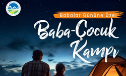 Sakarya Büyükşehir Belediyesi’nden Babalar Günü’ne Özel Kamp