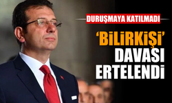 İmamoğlu davasında 'bilirkişi' davası ertelendi