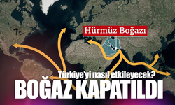 Hürmüz Boğazı kapatıldı! Peki Türkiye nasıl etkilenecek?