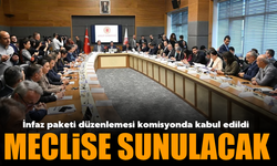 İnfaz paketi düzenlemesi komisyonda kabul edildi