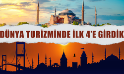 Dünya Turizminde İlk 4’e Girdik!
