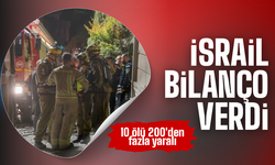 İsrail bilanço verdi: 10 ölü 200'den fazla yaralı