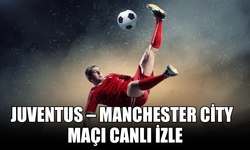 Juventus – Manchester City Maçı Hangi Kanalda, Saat Kaçta? (26 Haziran 2025) Juventus – Manchester City  Maçı Canlı İzle
