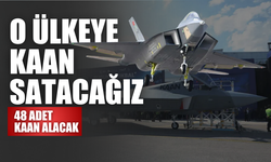 O ülkeye KAAN satacağız