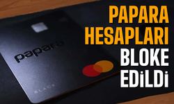 Papara hesapları bloke edildi