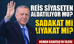 Osman Karataş’tan Çarpıcı Yazı: "Reis Siyaseten Aldatılıyor mu?"