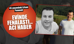 42 yaşındaki Erhan Yemenli'den acı haber