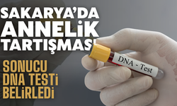 Annelik tartışmasını DNA testi bitirdi: Sakarya'da bir garip olay!
