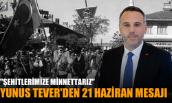 Yunus Tever'den 21 Haziran Mesajı: "Şanlı Ecdadımızın Mücadelesi Asla Unutulmayacak"