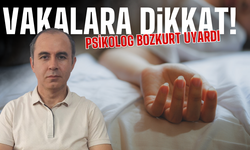 Psikolog Bozkurt: Vakalar ciddiye alınmalı!