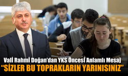 Vali Rahmi Doğan’dan YKS Öncesi Anlamlı Mesaj: “Başaracağınıza Yürekten İnanıyorum”