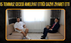 15 Temmuz Gecesi Ameliyat Ettiği Gaziyi Ziyaret Etti