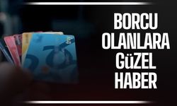 Kredi borcu olanlara güzel haber