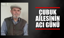 Çubuk Ailesinin Acı Günü
